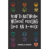 How to Network Without Feeling Like an A-Hole