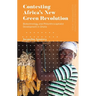 Contesting Africa's New Green Revolution: Biotechnology and Philanthrocapitalist Development in Ghana