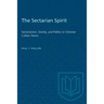 The Sectarian Spirit: Sectarianism, Society, and Politics in Victorian Cotton Towns