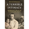 A Terrible Intimacy: Interracial Life in the Slaveholding South