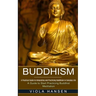 Buddhism: Real-life Buddhist Teachings & Practices for Real Change (A Guide to Start Practicing Buddhist Meditation)