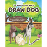 The step-by-step Way to Draw Dog: A Fun and Easy Drawing Book to Learn How to Draw Dogs