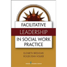 Facilitative Leadership in Social Work Practice