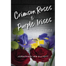 Crimson Roses & Purple Irises: The Healing of a Family in Crisis: A Memoir