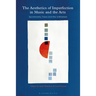 The Aesthetics of Imperfection in Music and the Arts: Spontaneity, Flaws and the Unfinished
