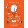 What's Your Creative Type?: Harness the Power of Your Artistic Personality