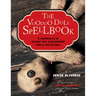 The Voodoo Doll Spellbook: A Compendium of Ancient and Contemporary Spells and Rituals