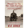 Murder On The San Juan Express: An Agent Nelson Paine Mystery