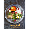Bangkok: Recipes and Stories from the Heart of Thailand [A Cookbook]
