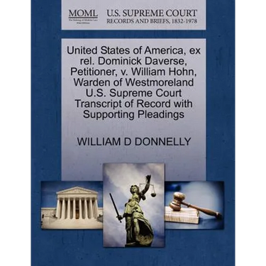 United States of America, Ex Rel. Dominick Daverse, Petitioner, V. William Hohn, Warden of Westmoreland U.S. Supreme Court Transcript of Record with S