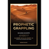 Prophetic Grappling: Including as-Suyuti's al-Musārʿah ilā al-Muṣārʿah