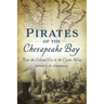 Pirates of the Chesapeake Bay: From the Colonial Era to the Oyster Wars