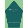 A Baptist Abroad: Travels And Adventures Of Europe And All Bible Lands