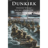 Dunkirk Operation Dynamo: 26th May - 4th June 1940 An Epic of Gallantry