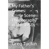 My Father's Crimes: Crime Scene Photography in the 1950s