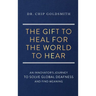 The Gift to Heal For the World to Hear