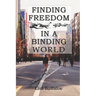 Finding Freedom in a Binding World