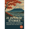 25 Japanese Stories for English Learners: Wisdom and Vocabulary (B1/B2)