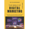 The Bible of Digital Marketing: Everything you always wanted to know about Digital Marketing, but had no one to ask for.