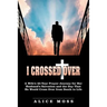 I Crossed Over: A Wife's 40-Year Prayer Journey for Her Husband's Salvation and the Day That He Would Cross Over from Death to Life