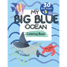 My BIG BLUE OCEAN COLORING BOOK: BIG Educational coloring book for children age 3+, Ocean creatures, + 5 BONUS beach themed pages,