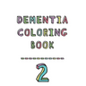 Dementia coloring book 2: 2nd Edition Dementia & Alzheimers Colouring Booklet Calming Anti-Stress and memory loss activity pad for the elderly
