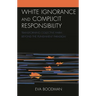 White Ignorance and Complicit Responsibility: Transforming Collective Harm Beyond the Punishment Paradigm