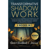 Transformative Shadow Work: Guide, Workbook & Journal-The 3-Step System to Embrace Your Hidden Self and Transcend Emotional Triggers & Past Traumas to