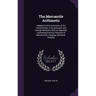 The Mercantile Arithmetic: Adapted to the Commerce of the United States, in Its Domestic and Foreigh Relations, With an Appendix Containing Pract
