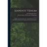 Serpents' Venom: Artificial and Natural Immunity: Antidotal Properties of the Blood-serum of Immunized Animals and of Venomous Serpents
