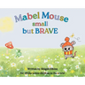 Mabel Mouse small but BRAVE