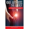Knee Arthritis &The Elderly: A Comprehensive Guide to Diagnosis, Treatment, and Management