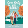 Owen Bailey Needs Advice: A Closed Door Friends-to-Lovers RomCom (Another Bailey Brother Book 2)