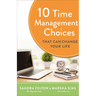 10 Time Management Choices That Can Change Your Life