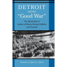 Detroit and the Good War: The World War II Letters of Mayor Edward Jeffries and Friends