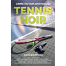 Tennis Noir: Crime Fiction Anthology