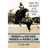 Rodeo as Refuge, Rodeo as Rebellion: Gender, Race, and Identity in the American Rodeo