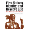 First Nations, Identity, and Reserve Life: The Mi'kmaq of Nova Scotia