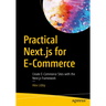 Practical Next.Js for E-Commerce: Create E-Commerce Sites with the Next.Js Framework