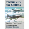 Flying with the Spooks: Memoir of a Navy Linguist in the Vietnam War