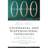 Covenantal and Dispensational Theologies: Four Views on the Continuity of Scripture