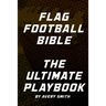 Flag Football Bible: The Ultimate Playbook