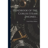 Handbook of the Corliss Steam Engines ..