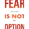 Fear is Not an Option