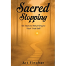 Sacred: Stopping: The Six Keys to Returning to Your True Self