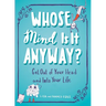 Whose Mind Is It Anyway?: Get Out of Your Head and Into Your Life