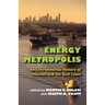 Energy Metropolis: An Environmental History of Houston and the Gulf Coast