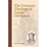 The Covenant Theology of Caspar Olevianus