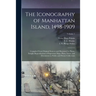 The Iconography of Manhattan Island, 1498-1909: Compiled From Original Sources and Illustrated by Photo-intaglio Reproductions of Important Maps, Plan