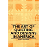 The Art of Quilting and Designs in America